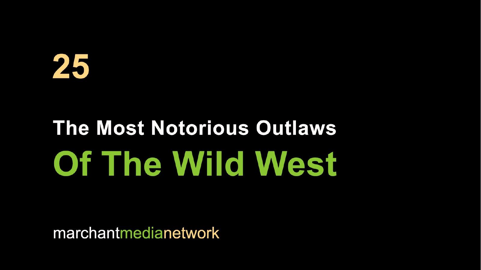 25 Western Outlaws of the Old West