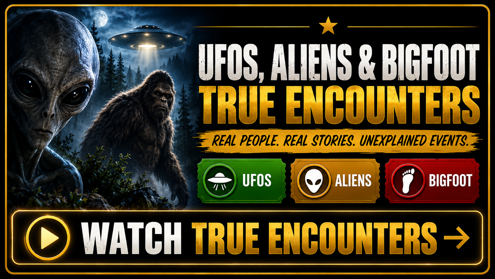 UFOs, Aliens and Bigfoot: True Encounters